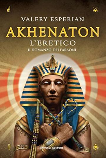 Akhenaton. L'eretico (Fanucci editore)